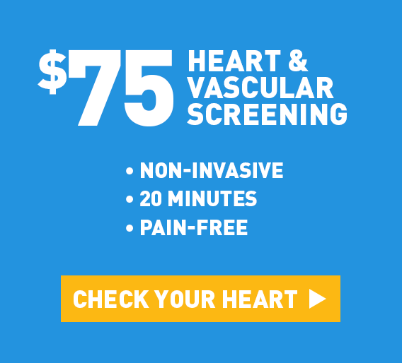 $75 Heart & Vascular Screening